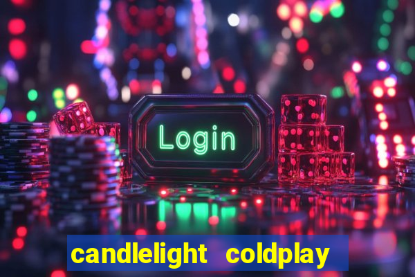 candlelight coldplay x imagine dragons